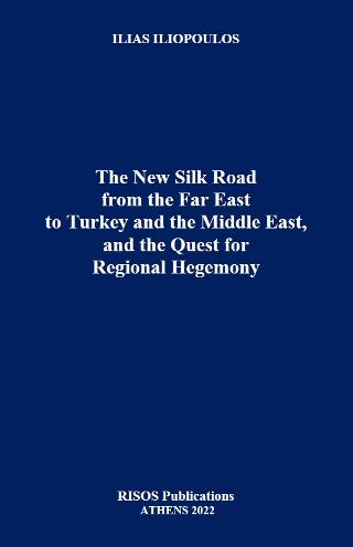 The New Silk Road from the Far East to Turkey and the Middle East, and the Quest for Regional Hegemony
